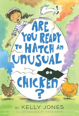 Are You Ready to Hatch an Unusual Chicken? by Jones, Kelly