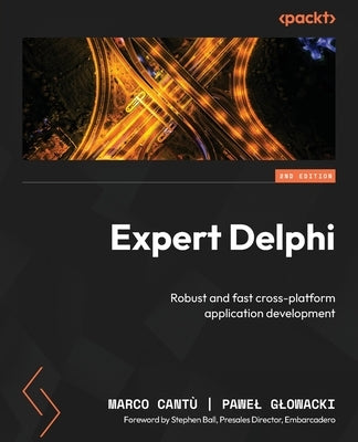 Expert Delphi - Second Edition: Robust and fast cross-platform application development by Cant&#195;&#185;, Marco