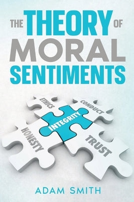 The Theory of Moral Sentiments by Smith, Adam