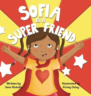 Sofia Is A Super Friend by Nicholls, Jenn