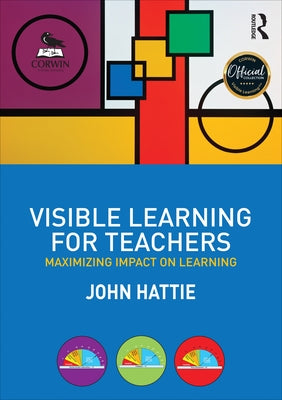 Visible Learning for Teachers: Maximizing Impact on Learning by Hattie, John