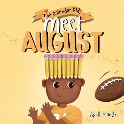 Meet August: a children's book that celebrates end of summer traditions, friendship, and getting ready for a new school year by Martin, April