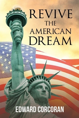 Revive the American Dream by Corcoran, Edward