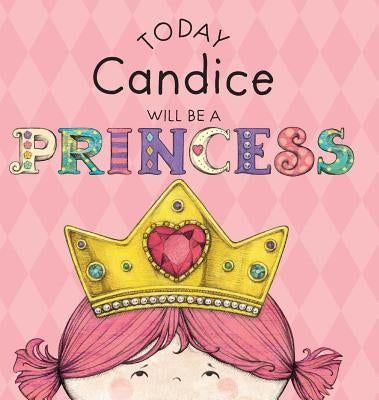 Today Candice Will Be a Princess by Croyle, Paula