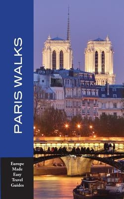 Paris Walks: Walking Tours of Neighborhoods and Major Sights of Paris by Herbach, Andy