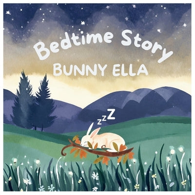 Bedtime Story Bunny Ella: Bedtime Book For Small Kids by Talovic, Mirsada