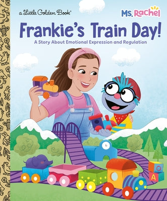 Frankie's Train Day! (Ms. Rachel): A Story about Emotional Expression and Regulation by Mr Aron