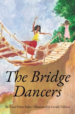 The Bridge Dancers by Saller, Carol F.
