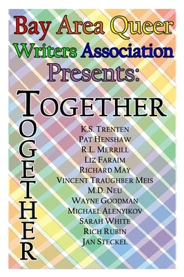 BAQWA Anthology Volume IV--Together by Goodman, Wayne