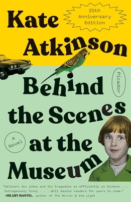 Behind the Scenes at the Museum: A Novel (Twenty-Fifth Anniversary Edition) by Atkinson, Kate