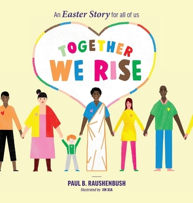 Together We Rise - An Easter Story for all of us by Raushenbush, Paul B.