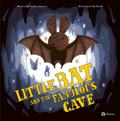 Little Bat and the Fabulous Cave by Jarosova, Bohdana