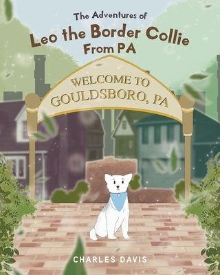 The Adventures of Leo the Border Collie From PA by Davis, Charles