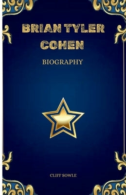 Brian Tyler Cohen Biography by Sowle, Cliff