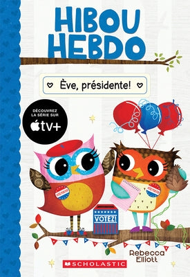 Hibou Hebdo: N? 19 - ?ve, Pr?sidente! by Elliott, Rebecca