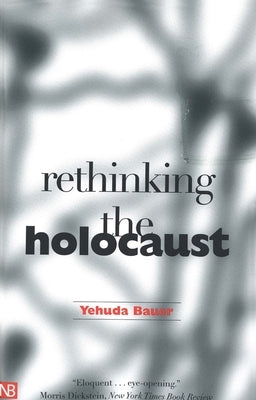 Rethinking the Holocaust by Bauer, Yehuda