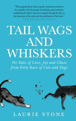 Tail Wags and Whiskers: Pet Tales of Love, Joy and Chaos from Forty Years of Cats and Dogs by Hart, Linn