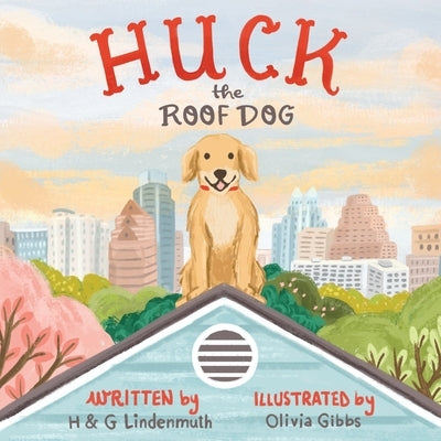 Huck the Roof Dog by Lindenmuth, H. &. G.