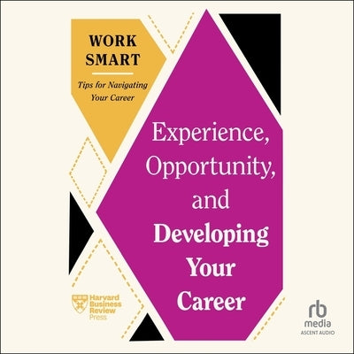 Experience, Opportunity, and Developing Your Career by Harvard Business Review