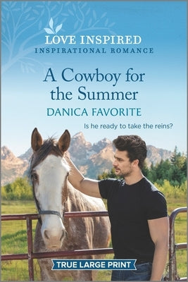 A Cowboy for the Summer: An Uplifting Inspirational Romance by Favorite, Danica