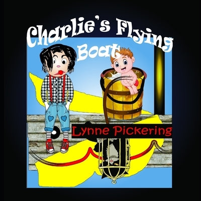 Charlie's Flying Boat: The only affordable holiday by Pickering, Lynne