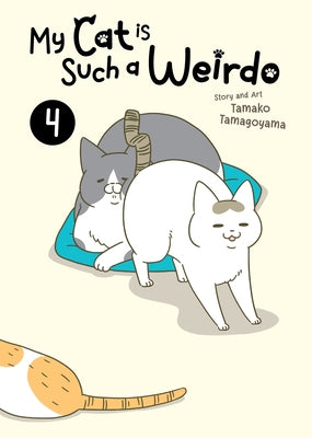 My Cat Is Such a Weirdo Vol. 4 by Tamagoyama, Tamako