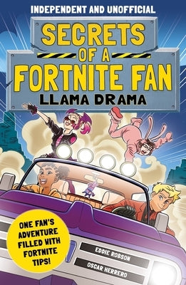 Secrets of a Fortnite Fan: Llama Drama (Independent & Unofficial): Book 3 by Robson, Eddie