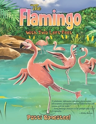 The Flamingo with Two Left Feet by Bonesteel, Patti