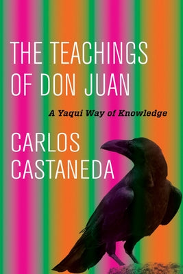 The Teachings of Don Juan: A Yaqui Way of Knowledge by Castaneda, Carlos
