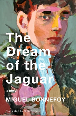 The Dream of the Jaguar by Bonnefoy, Miguel