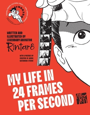 My Life in 24 Frames Per Second: A Manga Autobiography of a Japanese Animation Pioneer Rintarô by Rintaro