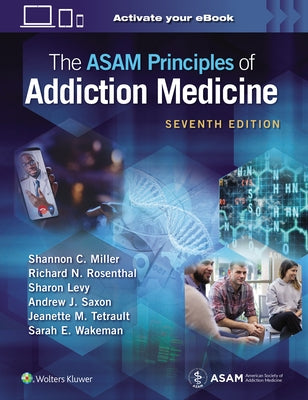 The Asam Principles of Addiction Medicine by Miller, Shannon C.