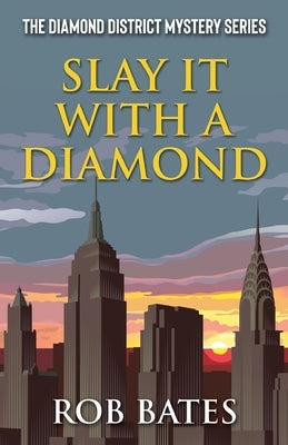 Slay It With a Diamond by Bates, Rob