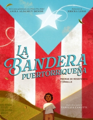 La Bandera Puertorriqueña: Poemas de Resistencia Y Orgullo by Denise, Anika Aldamuy