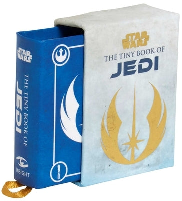 Star Wars: The Tiny Book of Jedi (Tiny Book): Wisdom from the Light Side of the Force by Bende, S. T.