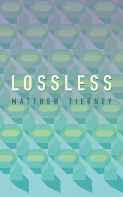 Lossless by Tierney, Matthew