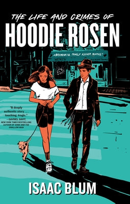 The Life and Crimes of Hoodie Rosen by Blum, Isaac