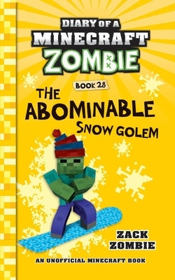 Diary of a Minecraft Zombie Book 28: The Abominable Snow Golem by Zombie, Zack