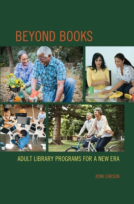 Beyond Books: Adult Library Programs for a New Era by Carson, Jenn
