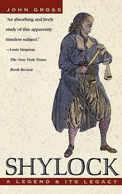 Shylock: A Legend and Its Legacy by Gross, John