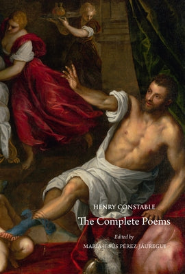 Henry Constable: The Complete Poems by Perez-Jauregui, Maria Jesus