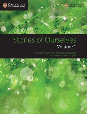 Stories of Ourselves: Volume 1: Cambridge Assessment International Education Anthology of Stories in English by Wilmer, Mary