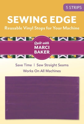 Sewing Edge - Reusable Vinyl Stops for Your Machine: 5 Strips by Baker, Marci