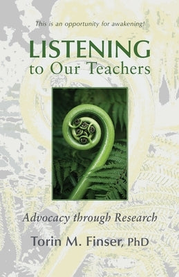 Listening to Our Teachers: Advocacy Through Research by Finser, Torin M.