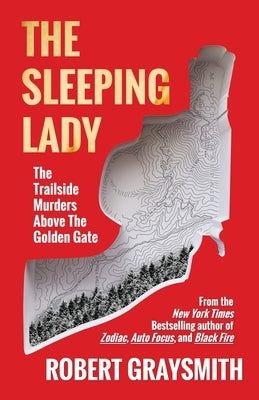 The Sleeping Lady: The Trailside Murders Above the Golden Gate by Graysmith, Robert