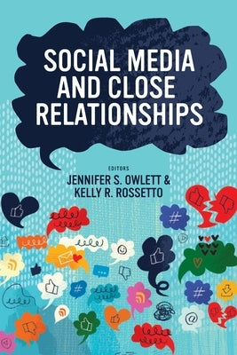 Social Media and Close Relationships by Owlett, Jennifer S.