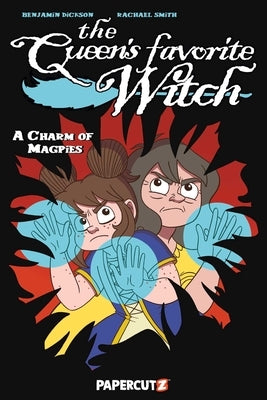 The Queen's Favorite Witch Vol. 3: A Charm of Magpies by Dickson, Benjamin