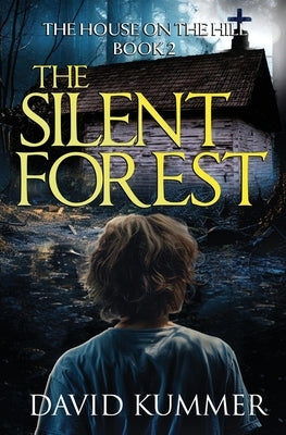 The Silent Forest: A shocking psychological thriller with an unforgettable ending by Kummer, David