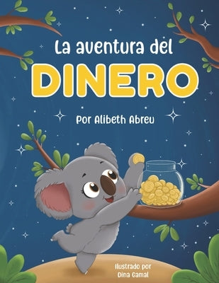 La aventura del dinero: Literatura financiera para niños by Abreu, Alibeth