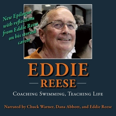 Eddie Reese: Coaching Swimming, Teaching Life by Warner, Chuck